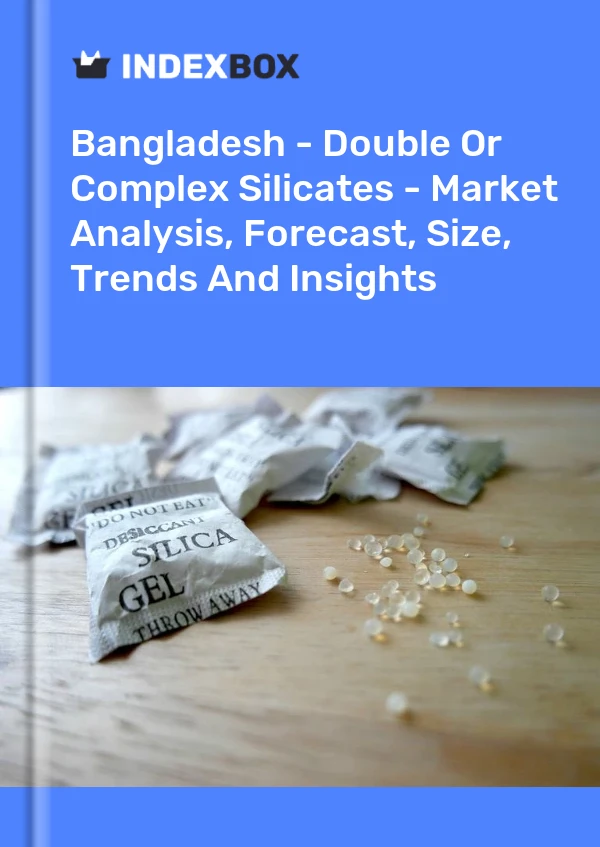 Report Bangladesh - Double or Complex Silicates - Market Analysis, Forecast, Size, Trends and Insights for 499$