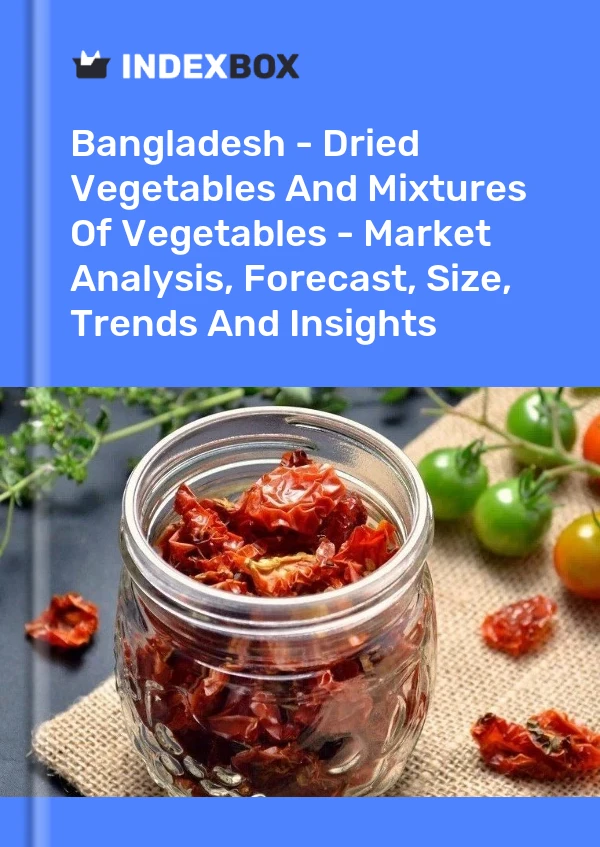 Report Bangladesh - Dried Vegetables and Mixtures of Vegetables - Market Analysis, Forecast, Size, Trends and Insights for 499$