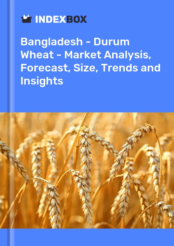 Report Bangladesh - Durum Wheat - Market Analysis, Forecast, Size, Trends and Insights for 499$