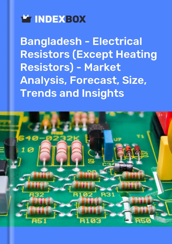 Report Bangladesh - Electrical Resistors (Except Heating Resistors) - Market Analysis, Forecast, Size, Trends and Insights for 499$