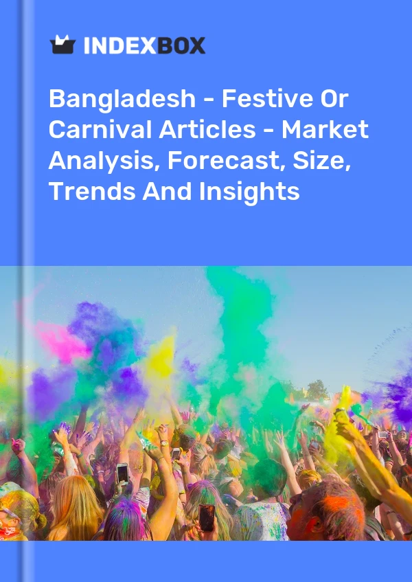 Report Bangladesh - Festive or Carnival Articles - Market Analysis, Forecast, Size, Trends and Insights for 499$