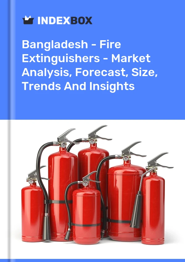 Report Bangladesh - Fire Extinguishers - Market Analysis, Forecast, Size, Trends and Insights for 499$