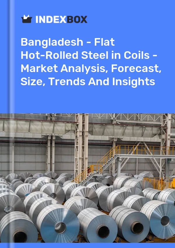 Report Bangladesh - Flat Hot-Rolled Steel in Coils - Market Analysis, Forecast, Size, Trends and Insights for 499$