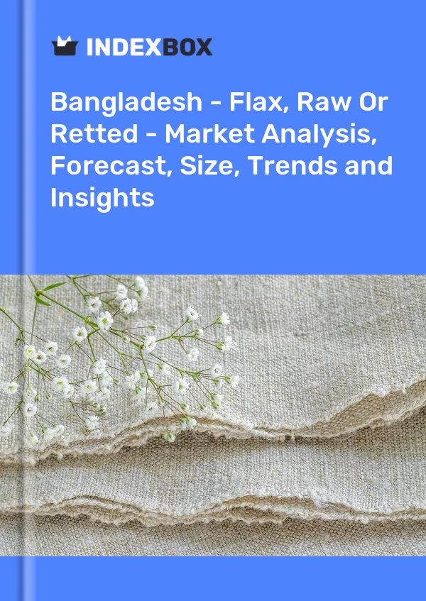 Report Bangladesh - Flax, Raw or Retted - Market Analysis, Forecast, Size, Trends and Insights for 499$