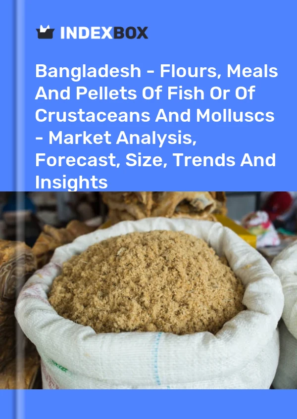 Report Bangladesh - Flours, Meals and Pellets of Fish or of Crustaceans and Molluscs - Market Analysis, Forecast, Size, Trends and Insights for 499$