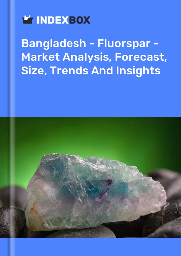 Report Bangladesh - Fluorspar - Market Analysis, Forecast, Size, Trends and Insights for 499$