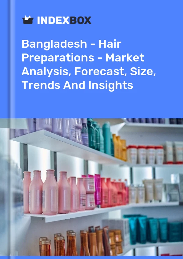 Report Bangladesh - Hair Preparations - Market Analysis, Forecast, Size, Trends and Insights for 499$
