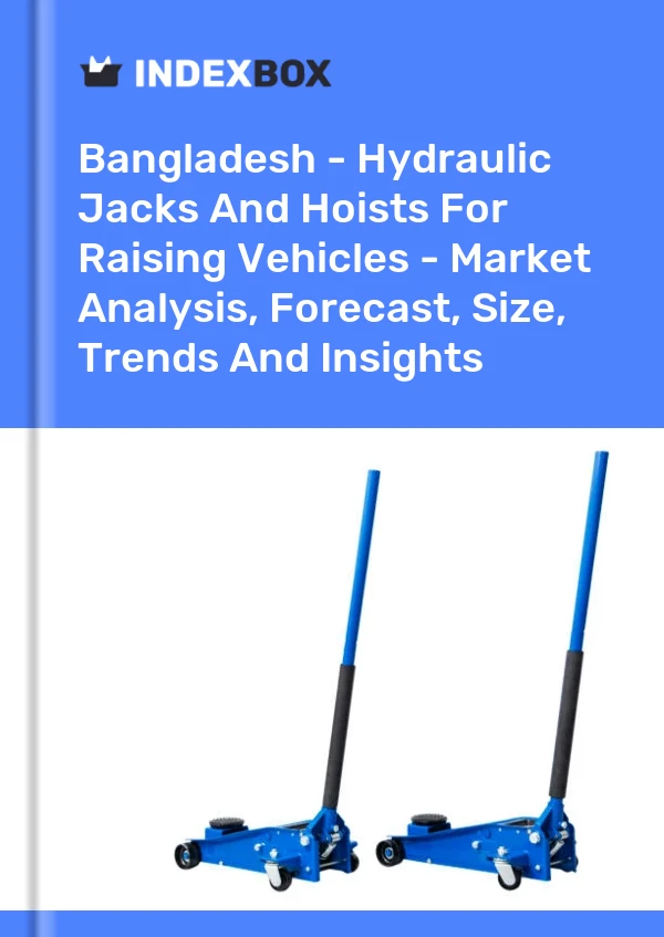Report Bangladesh - Hydraulic Jacks and Hoists for Raising Vehicles - Market Analysis, Forecast, Size, Trends and Insights for 499$