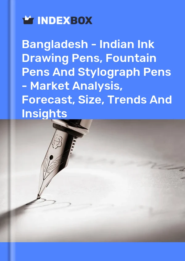 Report Bangladesh - Indian Ink Drawing Pens, Fountain Pens and Stylograph Pens - Market Analysis, Forecast, Size, Trends and Insights for 499$