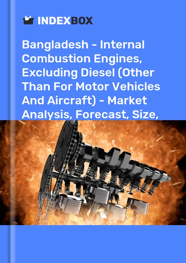 Report Bangladesh - Internal Combustion Engines, Excluding Diesel (Other Than for Motor Vehicles and Aircraft) - Market Analysis, Forecast, Size, Trends and Insights for 499$