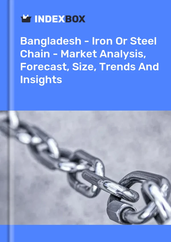 Report Bangladesh - Iron or Steel Chain - Market Analysis, Forecast, Size, Trends and Insights for 499$