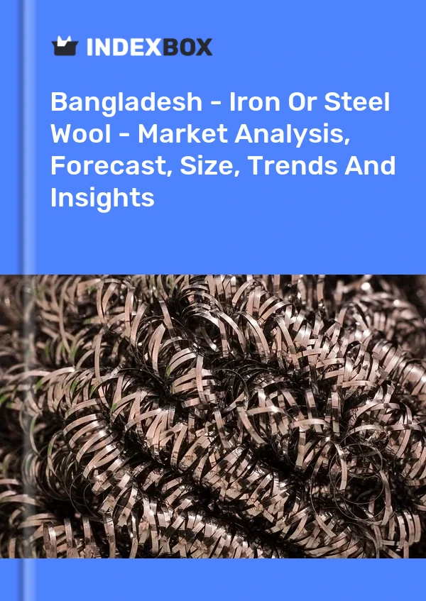 Report Bangladesh - Iron or Steel Wool - Market Analysis, Forecast, Size, Trends and Insights for 499$