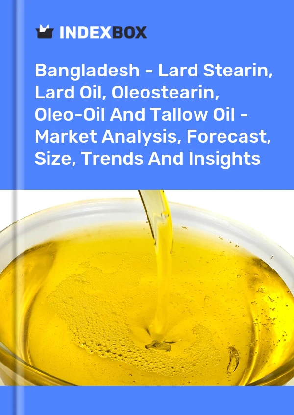 Report Bangladesh - Lard Stearin, Lard Oil, Oleostearin, Oleo-Oil and Tallow Oil - Market Analysis, Forecast, Size, Trends and Insights for 499$