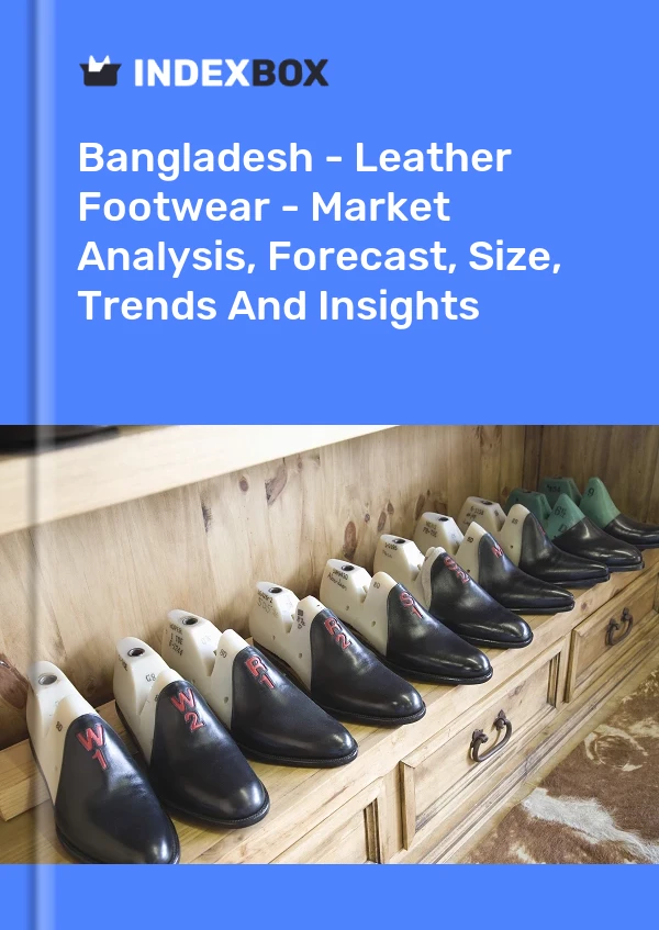 Report Bangladesh - Leather Footwear - Market Analysis, Forecast, Size, Trends and Insights for 499$