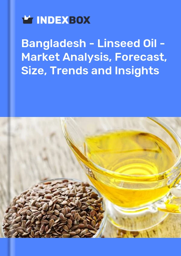 Report Bangladesh - Linseed Oil - Market Analysis, Forecast, Size, Trends and Insights for 499$