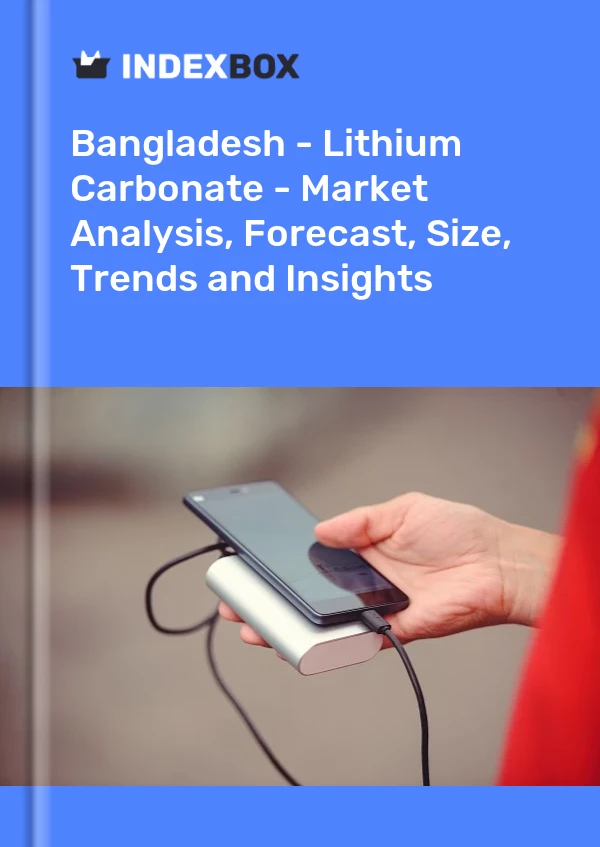 Report Bangladesh - Lithium Carbonate - Market Analysis, Forecast, Size, Trends and Insights for 499$