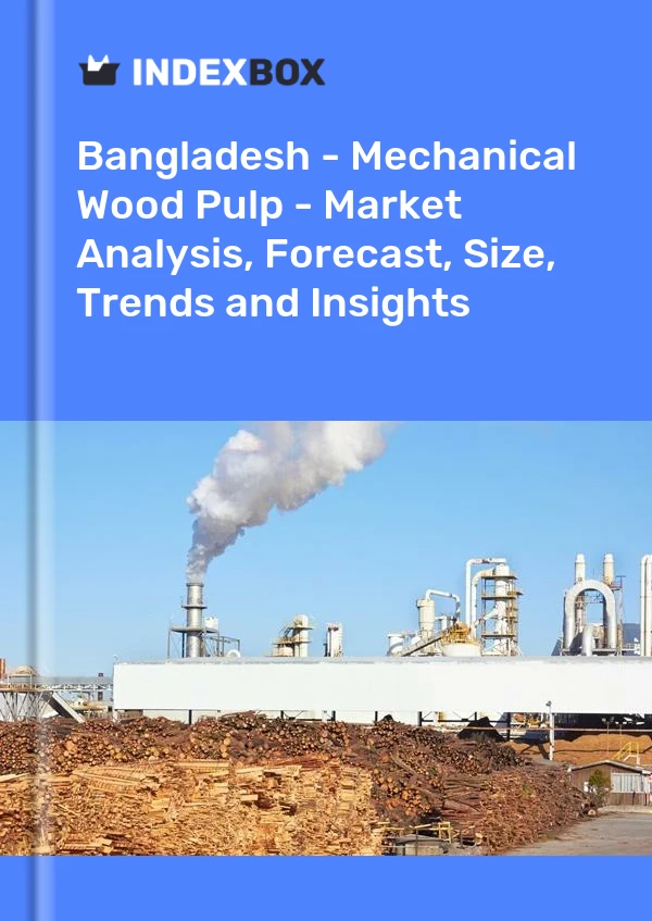 Report Bangladesh - Mechanical Wood Pulp - Market Analysis, Forecast, Size, Trends and Insights for 499$