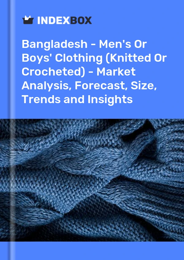 Bangladesh - Men's Or Boys' Clothing (Knitted Or Crocheted) - Market Analysis, Forecast, Size, Trends and Insights