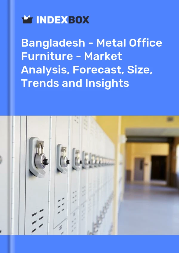 Report Bangladesh - Metal Office Furniture - Market Analysis, Forecast, Size, Trends and Insights for 499$