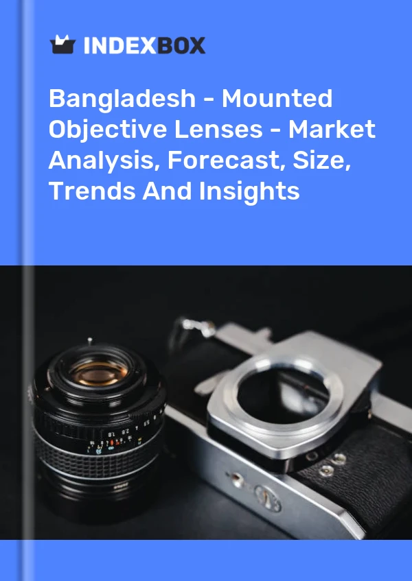 Bangladesh - Mounted Objective Lenses - Market Analysis, Forecast, Size, Trends And Insights
