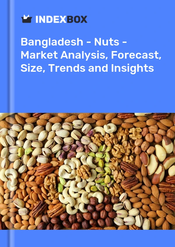 Report Bangladesh - Nuts - Market Analysis, Forecast, Size, Trends and Insights for 499$