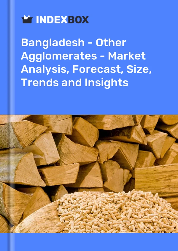 Report Bangladesh - Other Agglomerates - Market Analysis, Forecast, Size, Trends and Insights for 499$