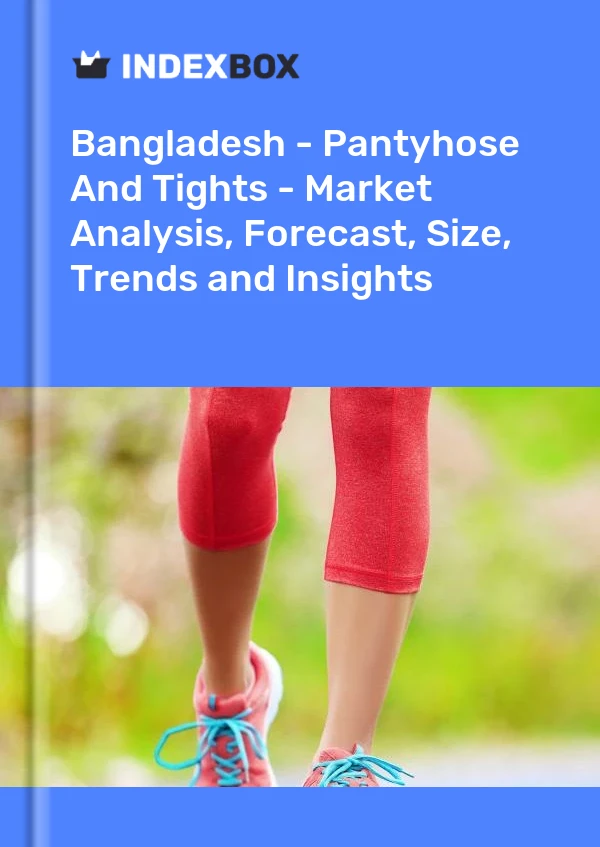 Report Bangladesh - Pantyhose and Tights - Market Analysis, Forecast, Size, Trends and Insights for 499$