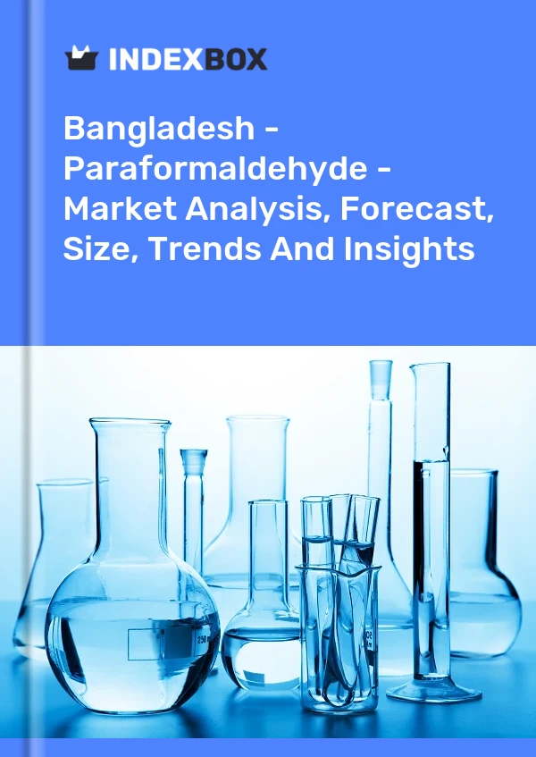 Report Bangladesh - Paraformaldehyde - Market Analysis, Forecast, Size, Trends and Insights for 499$