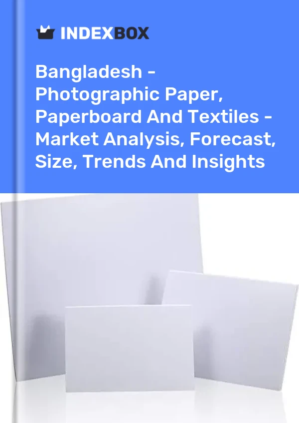 Report Bangladesh - Photographic Paper, Paperboard and Textiles - Market Analysis, Forecast, Size, Trends and Insights for 499$