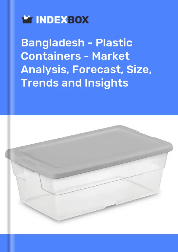 Bangladesh - Plastic Containers - Market Analysis, Forecast, Size, Trends and Insights