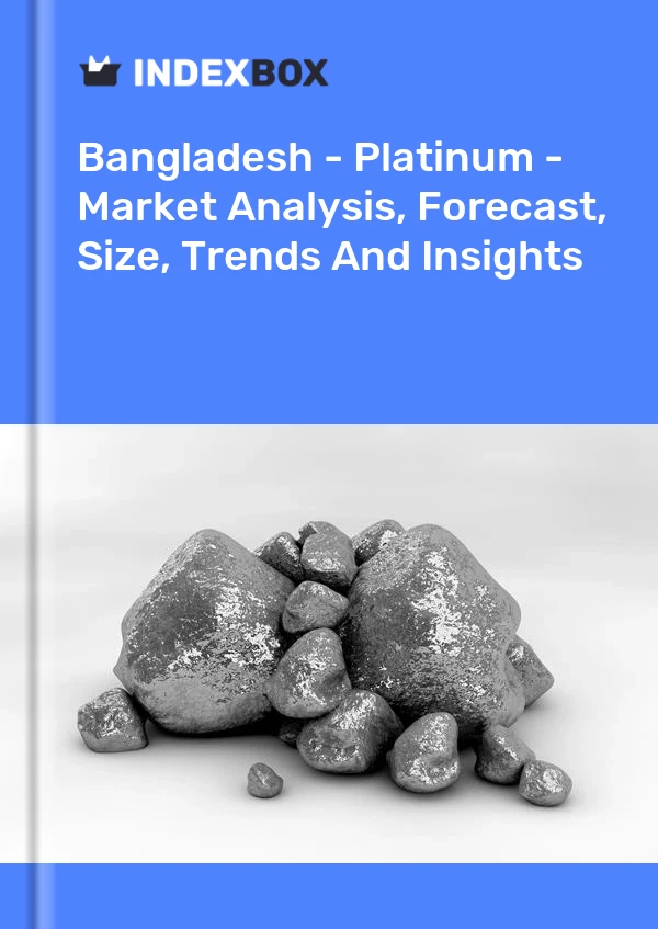 Report Bangladesh - Platinum - Market Analysis, Forecast, Size, Trends and Insights for 499$