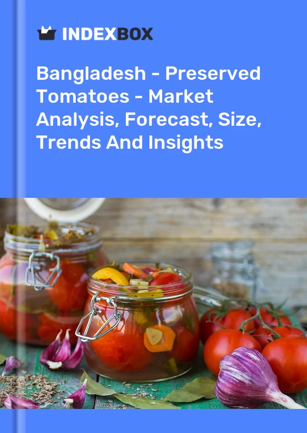 Report Bangladesh - Preserved Tomatoes - Market Analysis, Forecast, Size, Trends and Insights for 499$
