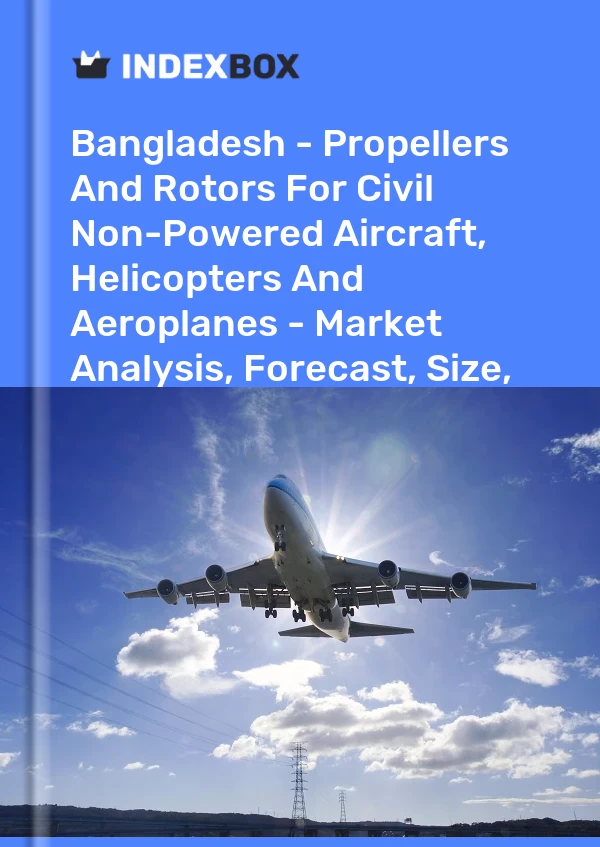 Report Bangladesh - Propellers and Rotors for Civil Non-Powered Aircraft, Helicopters and Aeroplanes - Market Analysis, Forecast, Size, Trends and Insights for 499$