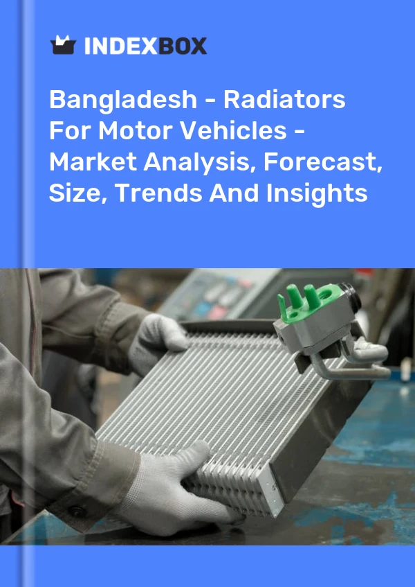 Bangladesh - Radiators For Motor Vehicles - Market Analysis, Forecast, Size, Trends And Insights