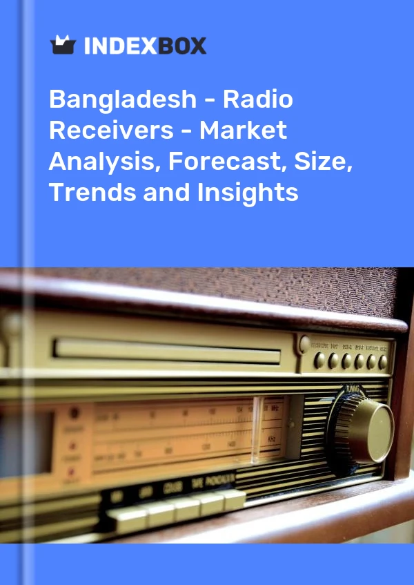 Report Bangladesh - Radio Receivers - Market Analysis, Forecast, Size, Trends and Insights for 499$