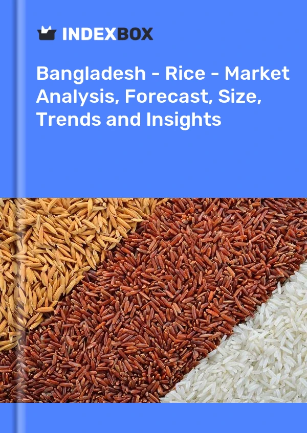 Bangladesh - Rice - Market Analysis, Forecast, Size, Trends and Insights