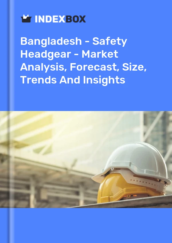 Report Bangladesh - Safety Headgear - Market Analysis, Forecast, Size, Trends and Insights for 499$
