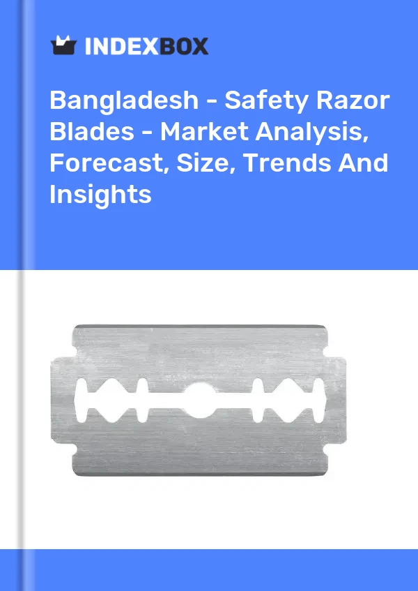 Report Bangladesh - Safety Razor Blades - Market Analysis, Forecast, Size, Trends and Insights for 499$