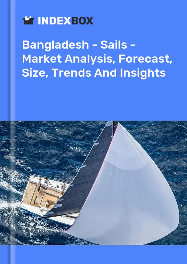 Report Bangladesh - Sails - Market Analysis, Forecast, Size, Trends and Insights for 499$
