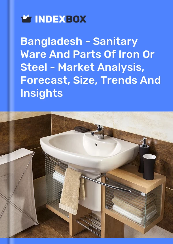 Report Bangladesh - Sanitary Ware and Parts of Iron or Steel - Market Analysis, Forecast, Size, Trends and Insights for 499$