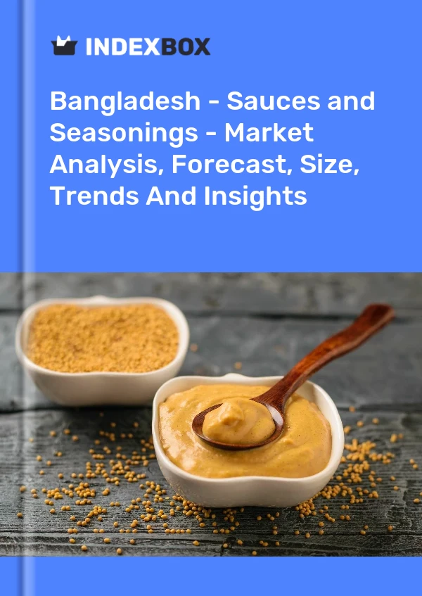 Report Bangladesh - Sauces and Seasonings - Market Analysis, Forecast, Size, Trends and Insights for 499$