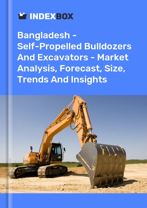 Report Bangladesh - Self-Propelled Bulldozers and Excavators - Market Analysis, Forecast, Size, Trends and Insights for 499$