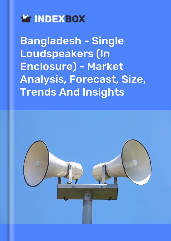 Report Bangladesh - Single Loudspeakers (In Enclosure) - Market Analysis, Forecast, Size, Trends and Insights for 499$