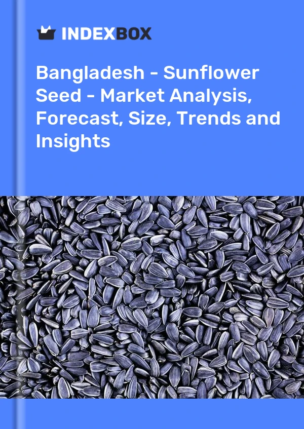 Report Bangladesh - Sunflower Seed - Market Analysis, Forecast, Size, Trends and Insights for 499$