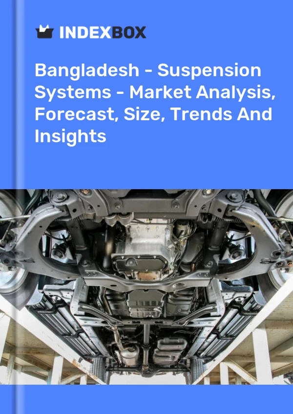 Report Bangladesh - Suspension Systems - Market Analysis, Forecast, Size, Trends and Insights for 499$