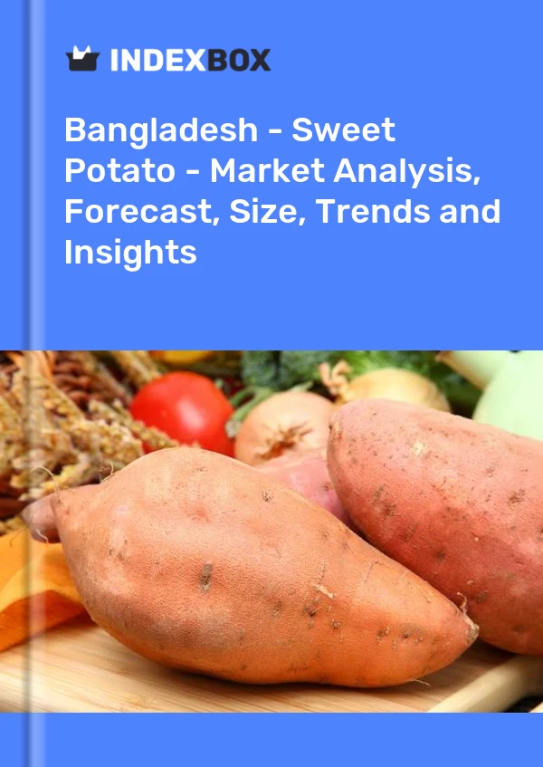 Report Bangladesh - Sweet Potato - Market Analysis, Forecast, Size, Trends and Insights for 499$