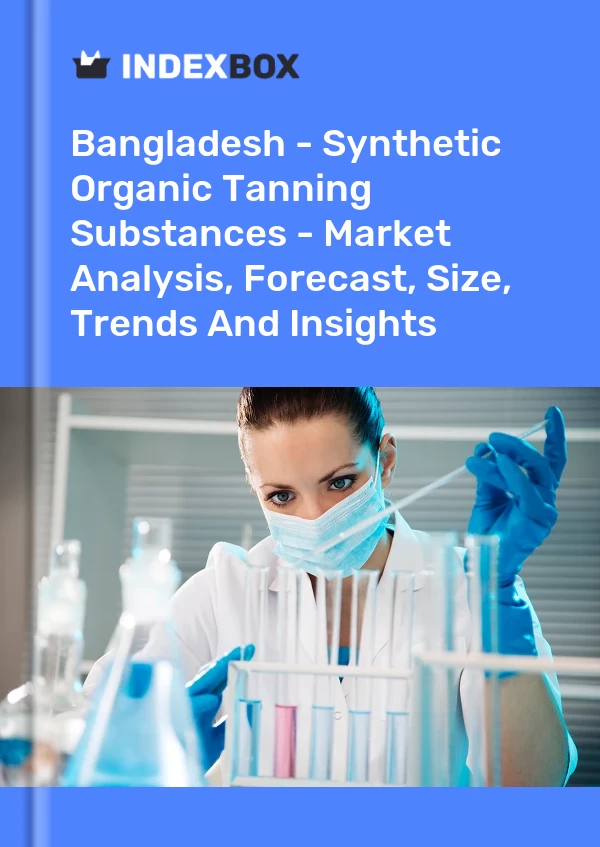 Report Bangladesh - Synthetic Organic Tanning Substances - Market Analysis, Forecast, Size, Trends and Insights for 499$