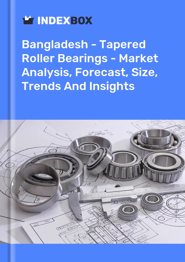 Report Bangladesh - Tapered Roller Bearings - Market Analysis, Forecast, Size, Trends and Insights for 499$