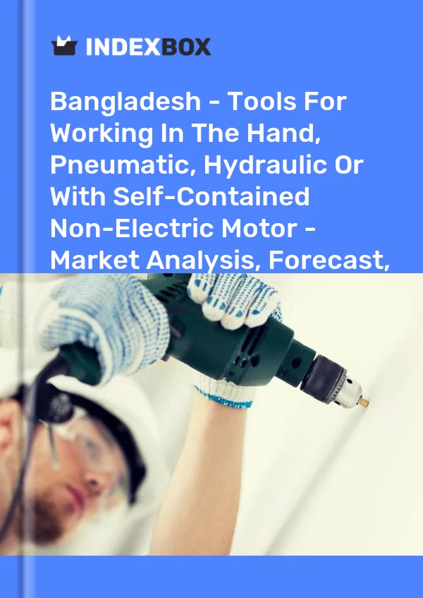 Report Bangladesh - Tools for Working in the Hand, Pneumatic, Hydraulic or With Self-Contained Non-Electric Motor - Market Analysis, Forecast, Size, Trends and Insights for 499$