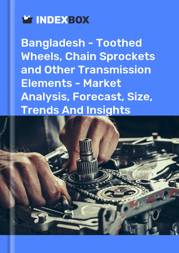 Report Bangladesh - Toothed Wheels, Chain Sprockets and Other Transmission Elements - Market Analysis, Forecast, Size, Trends and Insights for 499$
